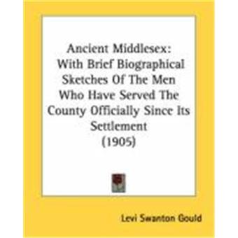 Ancient Middlesex: With Brief Biographical Sketches of the Men Who Have Served the County Officially Since Its Settlement (1905) - 1
